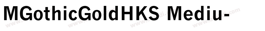 MGothicGoldHKS Mediu字体转换